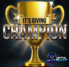 It's Giving Champion- 1:30