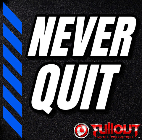 Never Quit- 1:30