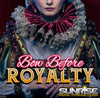 Bow Before Royalty- 1:30