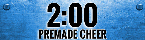 PREMADE CHEER - 2:00