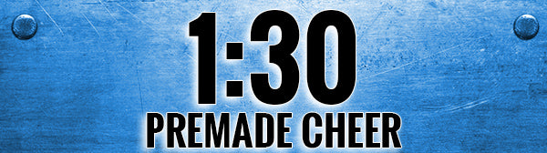 PREMADE CHEER - 1:30
