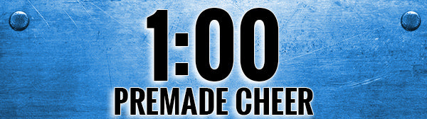 PREMADE CHEER - 1:00