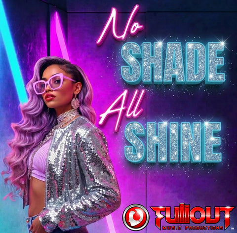 No Shade All Shine- 2:00