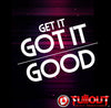 Get It Got It Good- 2:30