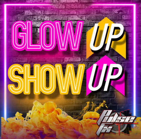 Glow Up Show Up- 2:00