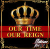 Our Time Our Reign- 1:30