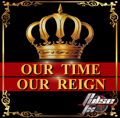 Our Time Our Reign- 2:30