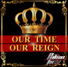 Our Time Our Reign- 2:30