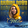 Raining Down Gold- 1:00