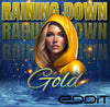Raining Down Gold- 2:00