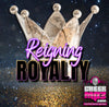 Reigning Royalty- 2:00