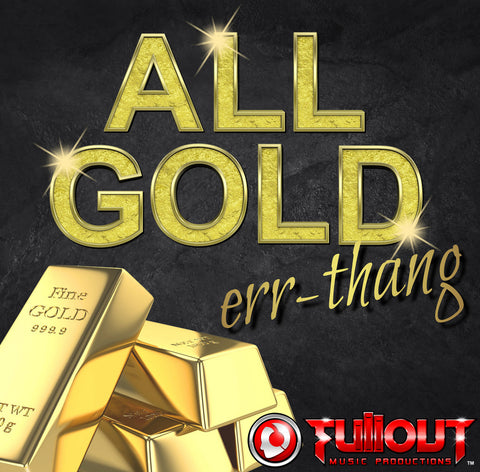 All Gold Err-Thang- 2:00