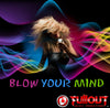 Blow Your Mind- 0:45