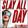 Slay All Day- 1:30